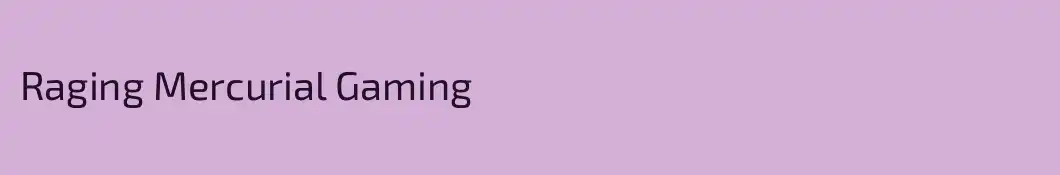 Raging Mercurial Gaming